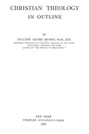 Cover of: Christian theology in outline by William Adams Brown, William Adams Brown