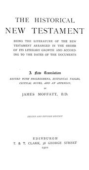 Cover of: The historical New Testament: being the literature of the New Testament arranged in the order of its literary growth and according to the dates of the documents