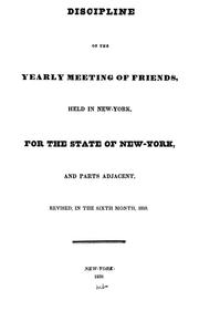 Cover of: Discipline of the Yearly meeting of Friends, held in New-York, for the state of New-York and parts adjacent: revised, in the sixth month, 1810.