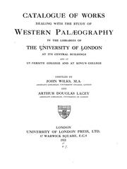 Cover of: Catalogue of works dealing with the study of western palæography: in the libraries of the University of London at its central buildings and at University College and at King's College