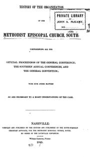 Cover of: History of the organization of the Methodist Episcopal Church, South: comprehending all the official proceedings of the General conference ...