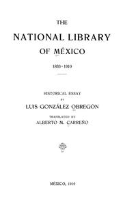 The national library of México, 1833-1910 by Luis González Obregón