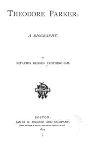 Cover of: Theodore Parker by Octavius Brooks Frothingham