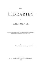 Cover of: The libraries of California: containing descriptions of the principal private and public libraries throughout the state.