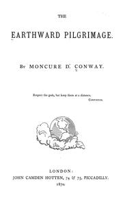 Cover of: The earthward pilgrimage by Moncure Daniel Conway