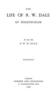 The life of R.W. Dale, of Birmingham by Dale, A. W. W. Sir