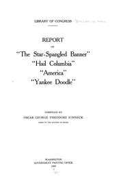 Cover of: Report on "The Star-Spangled Banner," "Hail Columbia," "America," "Yankee Doodle" by Oscar George Theodore Sonneck, Oscar George Theodore Sonneck