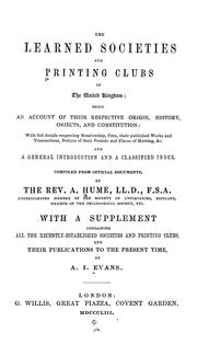 Cover of: The learned societies and printing clubs of the United Kingdom: being an account of their respective origin, history, objects, and constitution: with full details respecting membership, fees, their published works and transactions, notices of their periods and places of meeting, &c. and a general introduction and a classified index