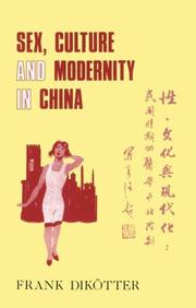 Cover of: Sex, culture, and modernity in China by Frank Dikötter