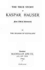 Cover of: The true story of Kaspar Hauser: from official documents
