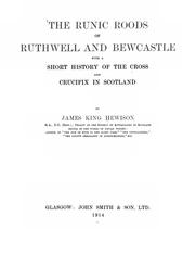 Cover of: The runic roods of Ruthwell and Bewcastle: with a short history of the cross and crucifix in Scotland