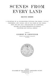 Cover of: Scenes from every land, second series: a collection of 250 illustracions picturing the people, natural phenomena, and animal life in all parts of the world. With one map and a bibliography of gazetteers, atlases, and books descriptive of foreign countries and natural history.