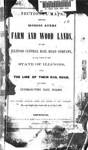 Cover of: Sectional maps, showing 2,500,000 acres farm and wood lands, of the Illinois Central Rail Road Company, in all parts of the state of Illinois, with the line of their rail road, and other intersecting rail roads 