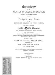 Cover of: Genealogy of the family of Mark, or Marke; county of Cumberland.: Pedigree and arms of the Bowscale branch of the family, from which is descended John Mark, esquire; now residing at Greystoke, West Didsbury, near Manchester ... To which is added a copy of an old vellum roll; compiled in 1746, for Jacob Mark of Dublin ... Also a collection of biographical excerpts and Appendix of genealogical notes, compiled by John Yarker.