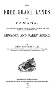 Cover of: The free grant lands of Canada: from practical experience of bush farming in the free grant districts of Muskoka and Parry sound.