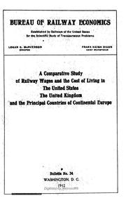 Cover of: A comparative study of railway wages and the cost of living in the United States, the United Kingdom and the principal countries of continental Europe.