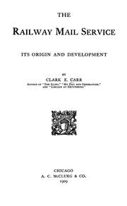 Cover of: railway mail service, its origin and development | Clark E. Carr