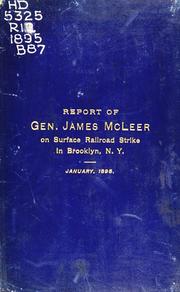 Report of Brigadier-General James McLeer commanding the troops during the surface railroad strike in Brooklyn, January, 1895, to Major-General Edwin A. McAlpin, Adjutant-General, S. N. Y. by New York (State). Adjutant General's Office.