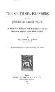 Cover of: The South Sea islanders and the Queensland labour trade by William T. Wawn, William Twizell Wawn, William T Wawn, William T. Wawn