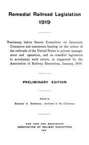 Cover of: Remedial railroad legislation, 1919: testimony before Senate Committee on Interstate Commerce and statements bearing on the return of the railroads of the United States to private management and operation