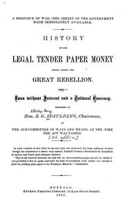 Cover of: A resource of war-- The credit of the government made immediately available.: History of the legal tender paper money issued during the great rebellion.   Being a loan without interest and a national currency