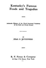 Cover of: Kentucky's famous feuds and tragedies: authentic history of the world renowned vendettas of the dark and bloody ground