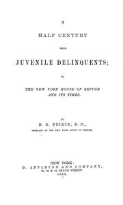 Cover of: A half century with juvenile delinquents: or, The New York House of refuge and its times.