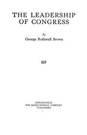 Cover of: The leadership of Congress: by George Rothwell Brown.