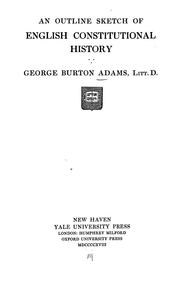Cover of: An outline sketch of English constitutional history by George Burton Adams