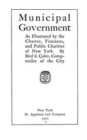 Cover of: Municipal government: as illustrated by the charter, finances and public charities of New York.