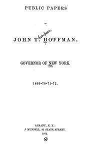 Cover of: Public papers of John T. Hoffman, governor of New York.  1869-70-71-72. by John T. Hoffman