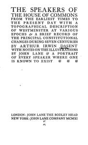 Cover of: The speakers of the House of Commons from the earliest times to the present day with a topographical description of Westminster at various epochs & a brief record of the principal constitutional changes during seven centuries