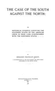 Cover of: The Case of the South Against the North: Or Historical Evidence Justifying the Southern States ...