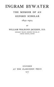 Cover of: Ingram Bywater: the memoir of an Oxford scholar, 1840-1914