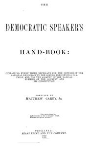 Cover of: The Democratic speaker's hand-book: containing every thing necessary for the defense of the national democracy in the coming presidential campaign, and for the assault of the radical enemies of the country and its Constitution