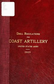 Cover of: Coast Artillery Drill Regulations, United States Army. 1909