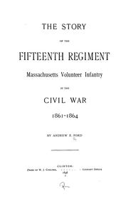 Cover of: The story of the Fifteenth regiment Massachusetts volunteer infantry in the civil war, 1861-1864.