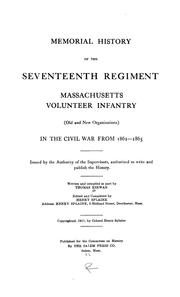 Cover of: Memorial history of the Seventeenth Regiment, Massachusetts Volunteer Infantry (old and new organizations) in the Civil War from 1861-1865