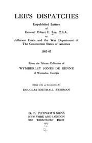 Cover of: Lee's dispatches: unpublished letters of General Robert E. Lee, C. S. A., to Jefferson Davis and the War department of the Confederate States of America 1862-65, from the private collection of Wymberley Jones De Renne ...