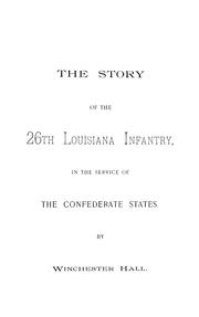 Cover of: The story of the 26th Louisiana infantry by Winchester Hall