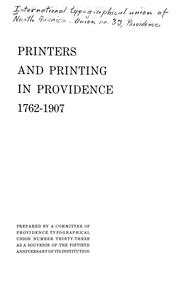 Cover of: Printers and printing in Providence, 1762-1907 by prepared by a committee of Providence Typographical Union Number thirty-three as a souvenir of the fiftieth anniversary of its institution.