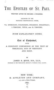 Cover of: The Epistles of St. Paul written after he became a prisoner.: Arranged in the probable chronological order, viz. Ephesians, Colossians, Philemon, Philippians, I. Timothy, Titus, and II. Timothy, with explanatory notes. Text of Tischendorf, with a constant comparison of the text of Tregelles, and of Westcott and Hort