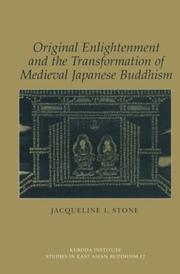 Cover of: Original Enlightenment and the Transformation of Medieval Japanese Buddhism (Studies in East Asian Buddhism) | Jacqueline I. Stone