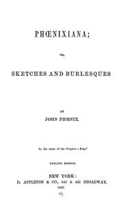 Cover of: Phœnixiana, or, Sketches and burlesques