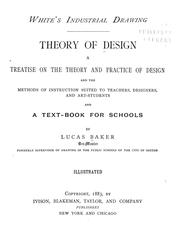 Cover of: Theory of design: a treatise on the theory and practice of design and the methods of instruction suited to teachers, designers, and art-students, and a text-book for schools