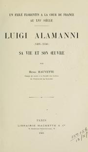 Un exilé florentin à la cour de France au XVIe siècle: Luigi Alamanni (1495-1556) by Henri Hauvette