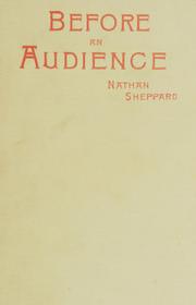Cover of: Before an audience: or, The use of the will in public speaking. Talks to the students of the University of St. Andrews and the University of Aberdeen.