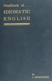 Handbook of idiomatic English as now written and spoken by Kirkpatrick, J.