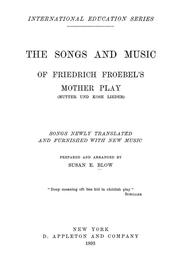 Cover of: The songs and music of Friedrich Froebel's Mother play (Mutter und kose Lieder)