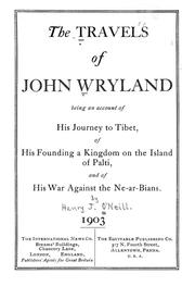 Cover of: The travels of John Wryland: being an account of his journey to Tibet, of his founding a kingdom on the island of Palti, and of his war against the Ne-ar-Bians.
